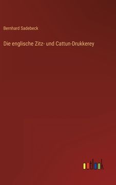 portada Die englische Zitz- und Cattun-Drukkerey (en Alemán)