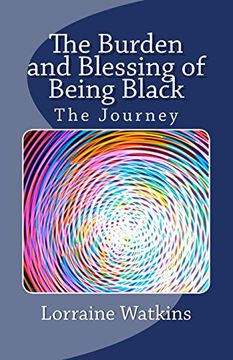 portada The Burden and Blessing of Being Black: The Journey (in English)