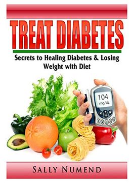 portada Treat Diabetes: Secrets to Healing Diabetes & Losing Weight With Diet (in English)