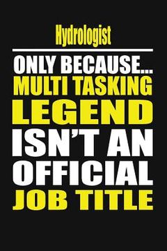 portada Hydrologist Only Because Multi Tasking Legend Isn't an Official Job Title (en Inglés)