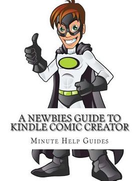 portada A Newbies Guide to Kindle Comic Creator (en Inglés)