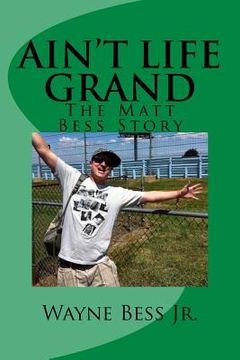portada Ain't Life Grand: The Matt Bess Story (en Inglés)