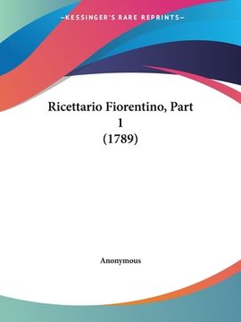 portada Ricettario Fiorentino, Part 1 (1789) (en Italiano)