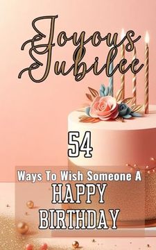 portada Joyous Jubilee 54 Ways To Wish Someone A Happy Birthday: Pink Pastels Birthday Party Cake Event Aesthetic Cover Art Design (en Inglés)