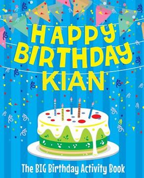 portada Happy Birthday Kian - The Big Birthday Activity Book: (Personalized Children's Activity Book) (en Inglés)