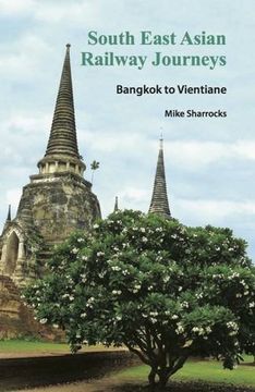 portada South East Asian Railway Journeys: Bangkok to Vientiane