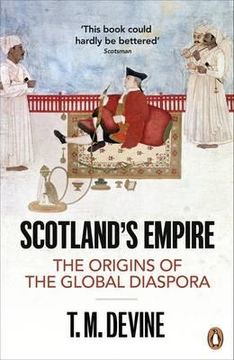 portada scotland's empire, 1600-1815: the origins of the global diaspora. t.m. devine (en Inglés)
