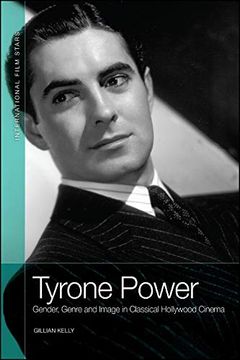 portada Tyrone Power: Gender, Genre and Image in Classical Hollywood Cinema (International Film Stars) (in English)