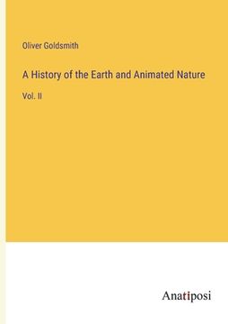 portada A History of the Earth and Animated Nature: Vol. II (en Inglés)