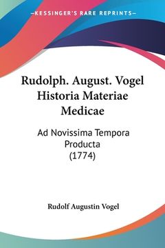portada Rudolph. August. Vogel Historia Materiae Medicae: Ad Novissima Tempora Producta (1774) (in Latin)