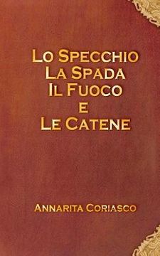 portada Lo specchio, la spada, il fuoco e le catene (in Italian)