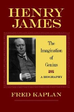 henry james,the imagination of genius a biography