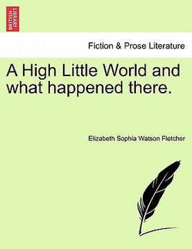 portada a high little world and what happened there. (en Inglés)