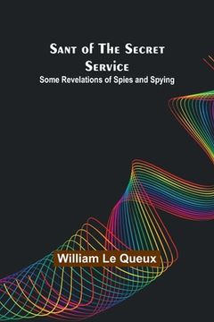 portada Sant of the Secret Service: Some Revelations of Spies and Spying (en Inglés)