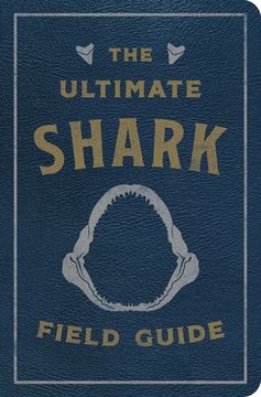 portada The Ultimate Shark Field Guide: The Ocean Explorer'S Handbook (Sharks, Observations, Science, Nature, Field Guide, Marine Biology for Kids) (en Inglés)