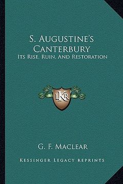 portada s. augustine's canterbury: its rise, ruin, and restoration (in English)