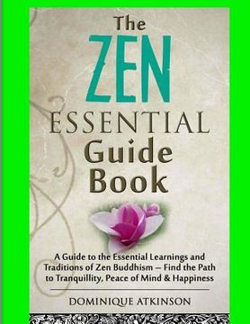 portada Zen: The Essential Guide Book.: A Guide to the Essential Learnings and Traditions of Zen Buddhism - Find the Path to Tranqu (en Inglés)