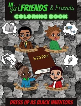 portada Lil Girlfriends & Friends Dress As Black Inventors Coloring Book: Black History Book, Black History Month