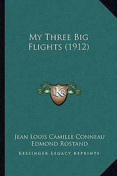 portada my three big flights (1912) (en Inglés)