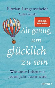 portada Alt Genug, um Glücklich zu Sein: Wie Unser Leben mit Jedem Jahr Besser Wird (en Alemán)
