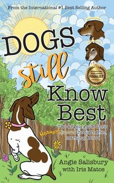 portada Dogs Still Know Best: Two Angels Guide Their Human Through Grief, Learning & Love (in English)