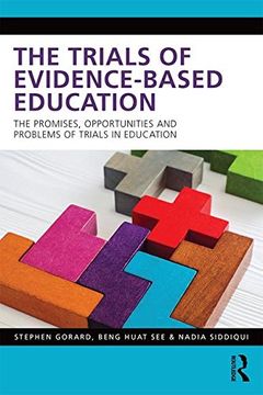 portada The Trials of Evidence-based Education: The Promises, Opportunities and Problems of Trials in Education