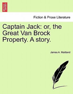 portada captain jack: or, the great van brock property. a story. (en Inglés)