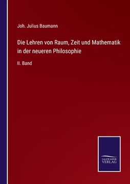 portada Die Lehren von Raum, Zeit und Mathematik in der neueren Philosophie: II. Band (en Alemán)