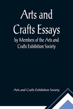 portada Arts and Crafts Essays; by Members of the Arts and Crafts Exhibition Society