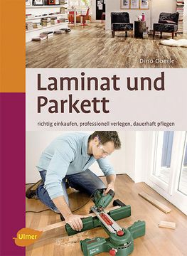 portada Laminat und Parkett: Richtig Einkaufen, Professionell Verlegen, Dauerhaft Pflegen (en Alemán)