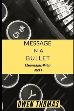 portada Message in a Bullet: A Raymond Mackey Mystery - Book 1 (en Inglés)