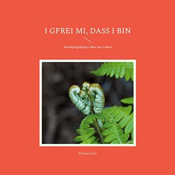 portada I Gfrei mi, Dass i Bin: Mundartgedichte Über das Leben (en Alemán)