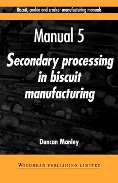 portada biscuit, cookie and cracker manufacturing manuals: manual 5: secondary processing in buscuit manufacturing (in English)
