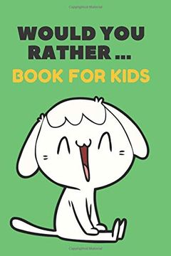 portada Would you Rather. Book for Kids: The Family Activity Book Full of Funny & Silly Scenarios, Challenging Choices, and Hilarious Situations the Whole Family Will Love! 