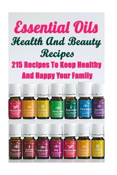 portada Essential Oils Health and Beauty Recipes: 215 Recipes to Keep Healthy and Happy Your Family: (Young Living Essential Oils Guide, Essential Oils Book, Essential Oils for Weight Loss) (en Inglés)