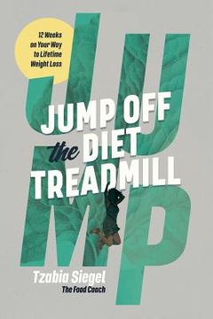 portada Jump Off the Diet Treadmill: 12 weeks on your way to lifetime weight loss
