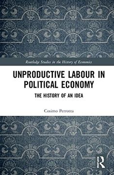 portada Unproductive Labour in Political Economy: The History of an Idea (Routledge Studies in the History of Economics) (en Inglés)