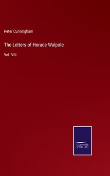 portada The Letters of Horace Walpole: Vol. VIII (en Inglés)