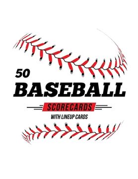 portada 50 Baseball Scorecards With Lineup Cards: 50 Scoring Sheets For Baseball and Softball Games (in English)