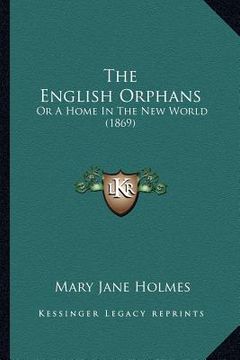 portada the english orphans: or a home in the new world (1869) (en Inglés)