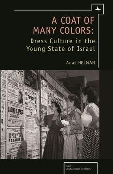 portada A Coat of Many Colors: Dress Culture in the Young State of Israel (Israel: Society, Culture, and History) 