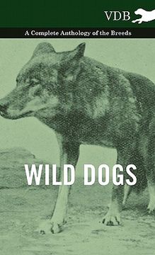 portada wild dogs - a complete anthology of the breeds (in English)