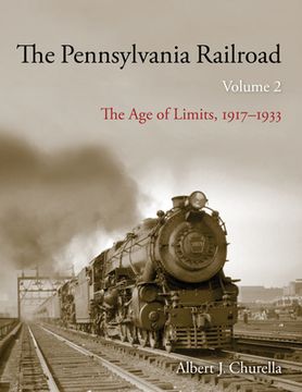 portada The Pennsylvania Railroad: The Age of Limits, 1917-1933 (en Inglés)