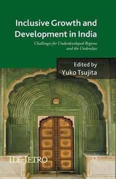 portada Inclusive Growth and Development in India: Challenges for Underdeveloped Regions and the Underclass (in English)