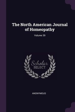 portada The North American Journal of Homeopathy; Volume 39 (en Inglés)