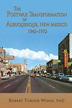 portada The Postwar Transformation of Albuquerque, new Mexico, 1945-1972 (in English)