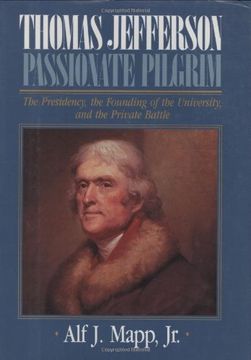 portada Thomas Jefferson: Passionate Pilgrim (The Presidency, the Founding of the University, and the Private Battle) (en Inglés)