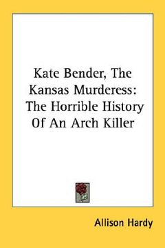 portada kate bender, the kansas murderess: the horrible history of an arch killer (in English)