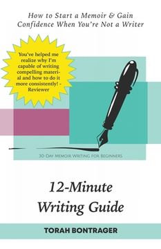 portada 12-Minute Writing Guide - how to Start a Memoir & Gain Confidence When You'Re not a Writer: 30-Day Memoir Writing for Beginners (en Inglés)