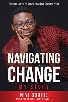 portada Navigating Change - my Story: Timeless Secrets for Growth in an Ever-Changing World (en Inglés)